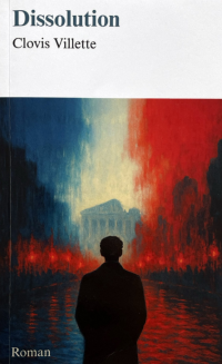 Dissolution : Clovis Villette signe une fiction politique où les petits calculs côtoient les grandes luttes idéologiques… jusqu’à l’embrasement.