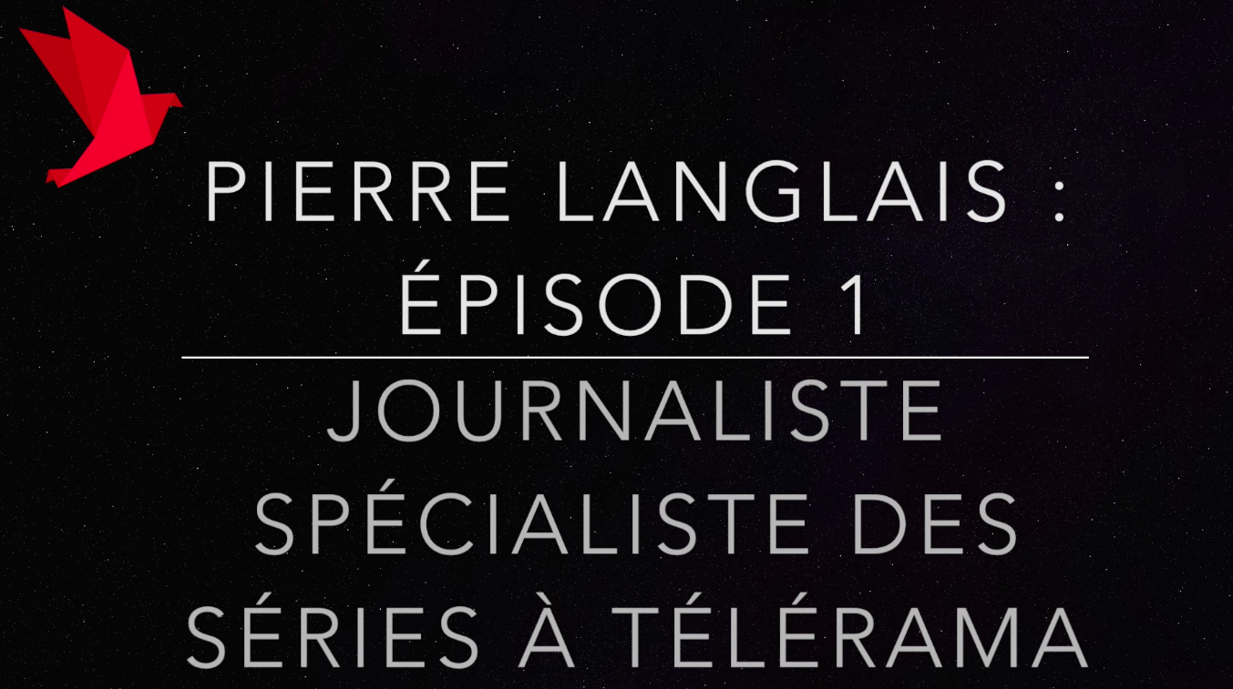 La Plume a interviewé pour vous Pierre Langlais, expert série de Télérama